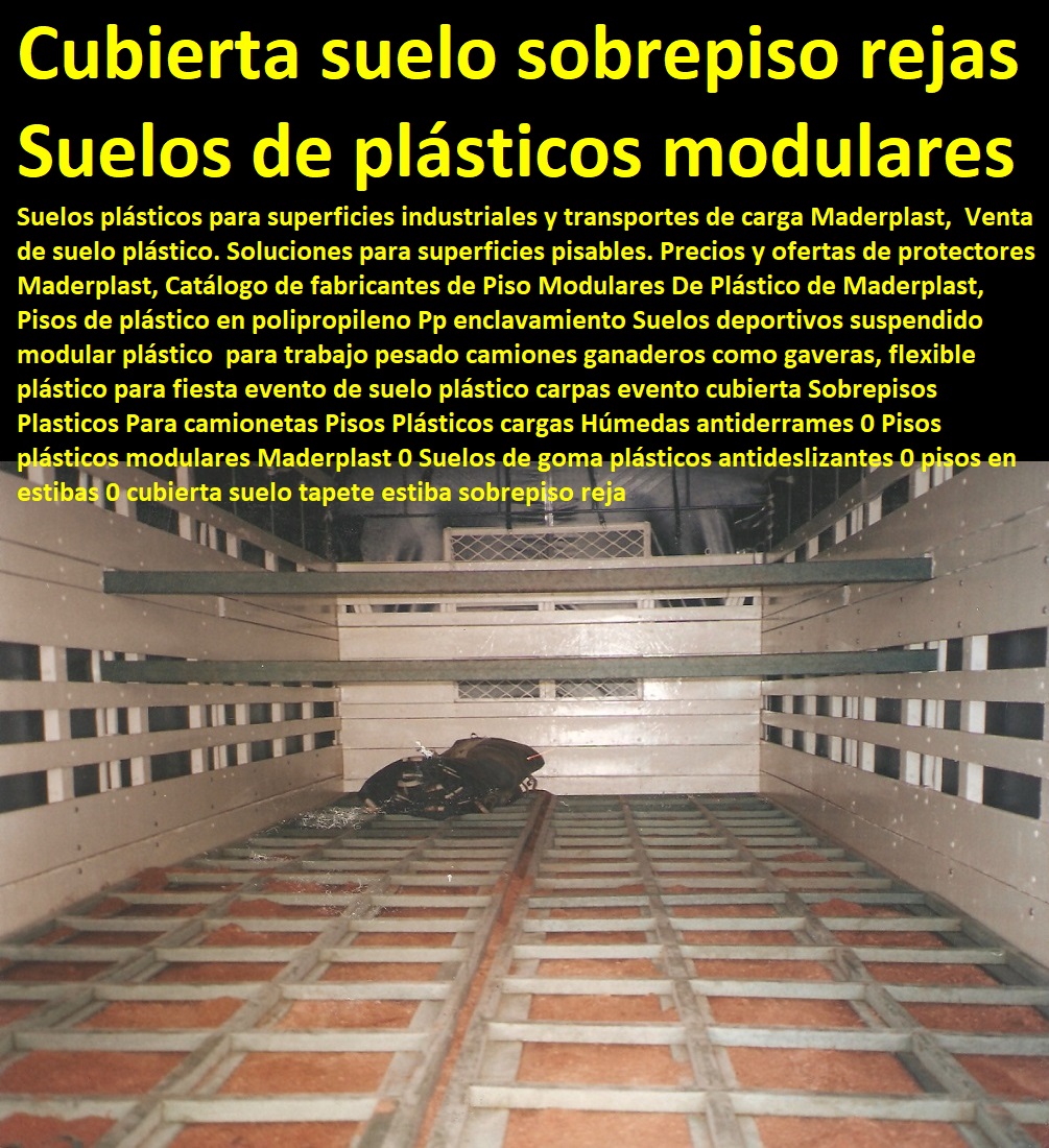 Sobrepisos Plasticos Para camionetas Pisos Plásticos cargas Húmedas antiderrames 0 Pisos plásticos modulares Maderplast 0 Suelos de goma plásticos antideslizantes 0 pisos en estibas 0 cubierta suelo tapete estiba sobrepiso reja Sobrepisos Plasticos Para camionetas Pisos Plásticos cargas Húmedas antiderrames 0 Pisos plásticos modulares Maderplast 0 Suelos de goma plásticos antideslizantes 0 pisos en estibas 0 cubierta suelo tapete estiba sobrepiso reja